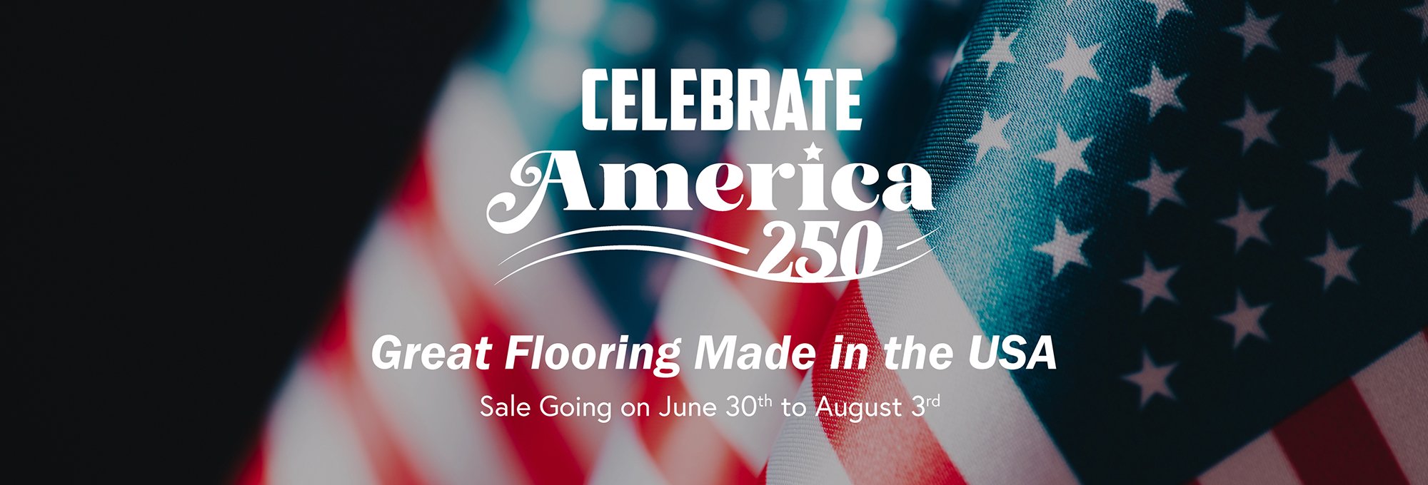 Great flooring made in the USA, on sale from July 30th to August 3rd, 2026